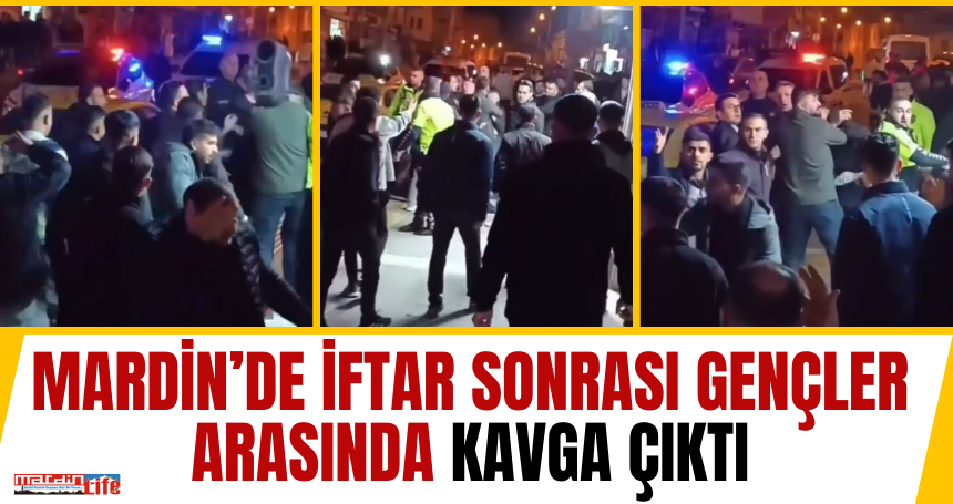 Mardin’de İftar Sonrası Gençler Arasında Kavga