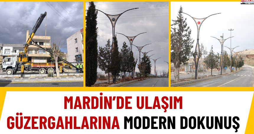 Mardin’de Ulaşım Güzergâhlarına Modern Dokunuş
