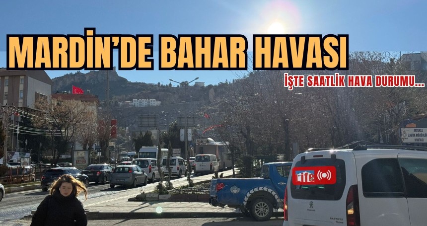 Mardin’de Bahar Havası: Sıcaklık 14 Dereceye Kadar Yükselecek