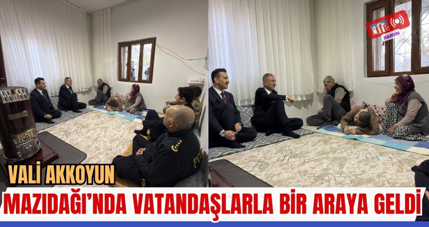 Akkoyun, Mazıdağı’nda Vatandaşlarla Bir Araya Geldi