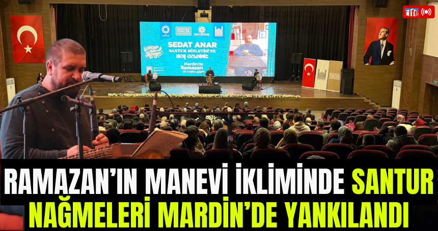 Ramazan’ın Manevi İkliminde Santur Nağmeleri Mardin’de Yankılandı