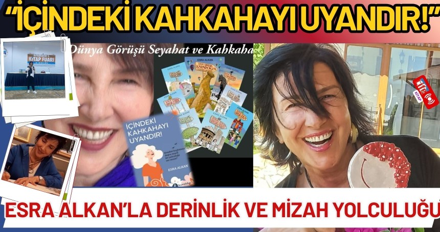 “İçindeki Kahkahayı Uyandır!” Esra Alkan’la Derinlik ve Mizah Yolculuğu