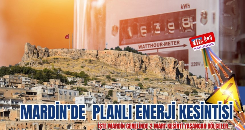 2 Mart 2026’da Mardin ve İlçelerinde Planlı Elektrik Kesintileri