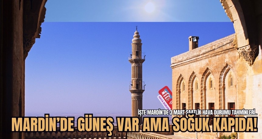 Mardin’de bugün hava durumu nasıl?