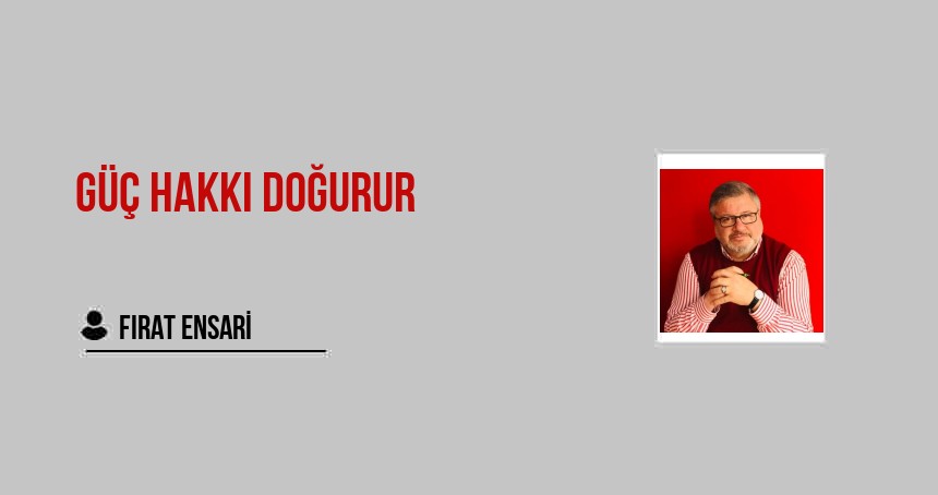 Güç Hakkı Doğurur