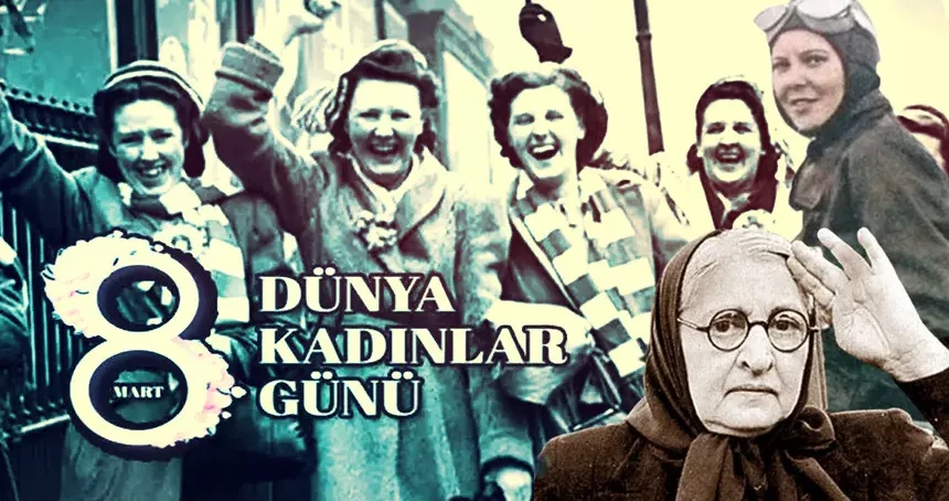 8 Mart Dünya Kadınlar Günü ne zaman, nasıl ortaya çıktı? 8 Mart Dünya Kadınlar Günü Tarihçesi