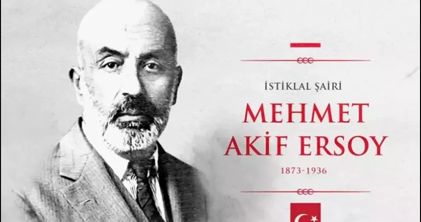 12 Mart İstiklal Marşı'nın Kabulü ve Mehmet Akif Ersoy'u Anma Günü Anlam ve Önemi