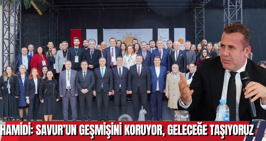 Hamidi; iddialı Projelerle Savur'u geleceğe taşıyoruz!