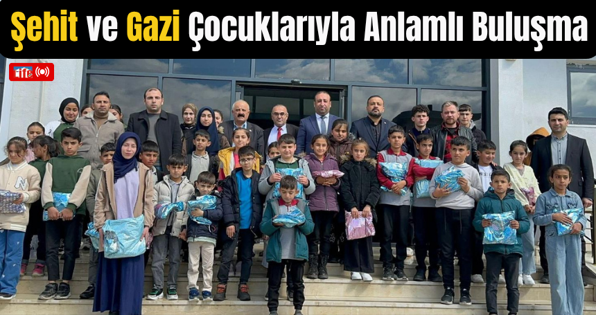 Şehit ve Gazi Çocuklarıyla Anlamlı Buluşma