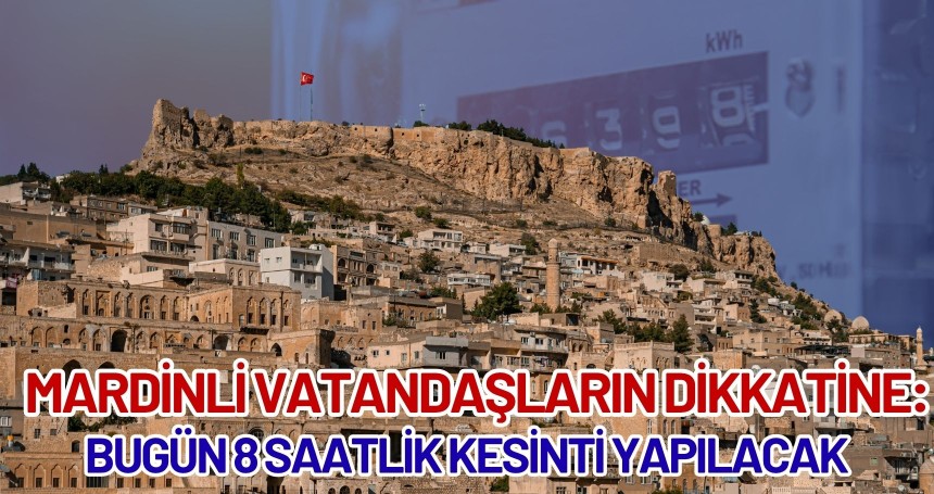 Mardin’de Planlı Elektrik Kesintisi: 8 İlçede Bakım Çalışması Yapılacak