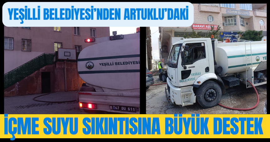 Yeşilli Belediyesi’nden Artuklu’daki İçme Suyu Sıkıntısına Büyük Destek
