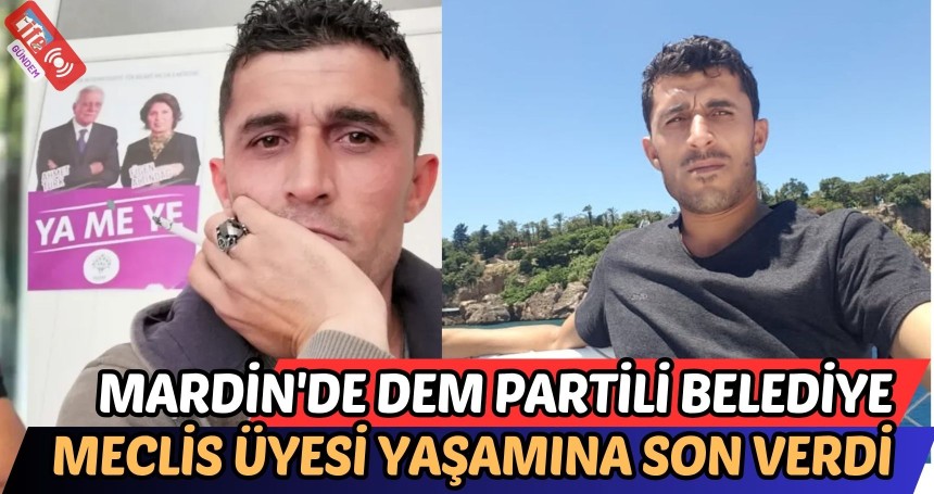 Mardin'de DEM Partili Belediye Meclis Üyesi Yaşamına Son Verdi