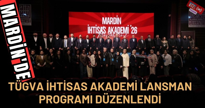 Mardin'de TÜGVA İhtisas Akademi Lansman Programı düzenlendi