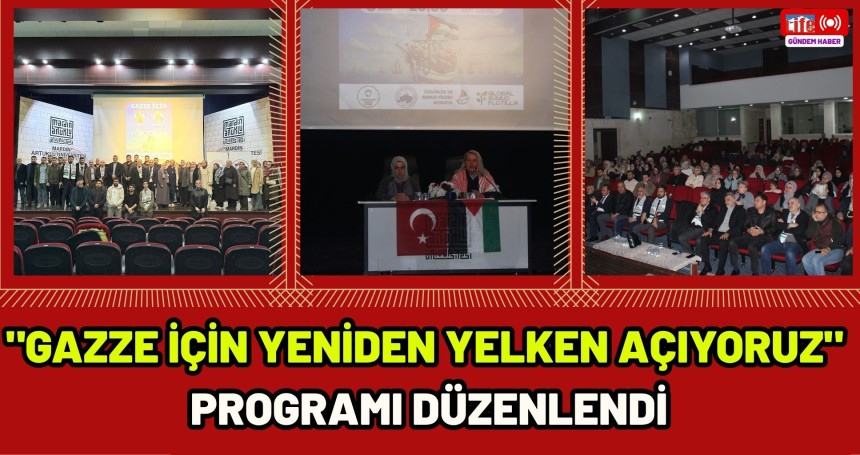 "Gazze İçin Yeniden Yelken Açıyoruz" programı düzenlendi