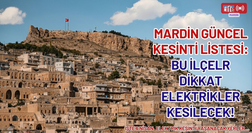 Mardin’de Elektrik Kesintileri Saat Saat Açıklandı