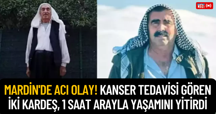 Mardin'de acı olay! Kanser tedavisi gören iki kardeş, 1 saat arayla yaşamını yitirdi
