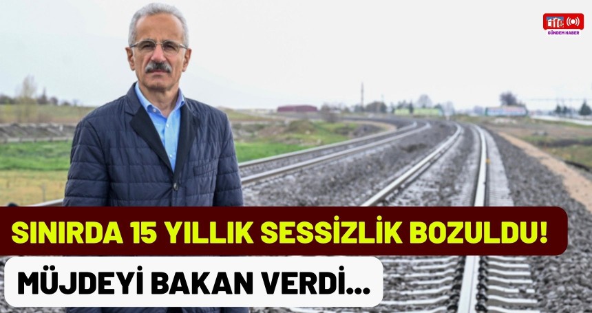 Sınırda 15 Yıllık Sessizlik Bozuldu! Müjdeyi Bakan Verdi...