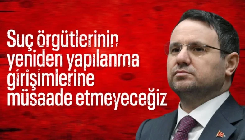 Adalet Bakanı Gürlek: Suç örgütlerinin yeniden yapılanma girişimlerine müsaade etmeyeceğiz