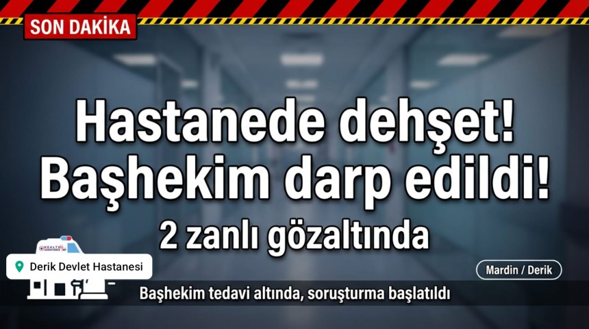 Hastanede Dehşet! Başhekim Darp edildi...