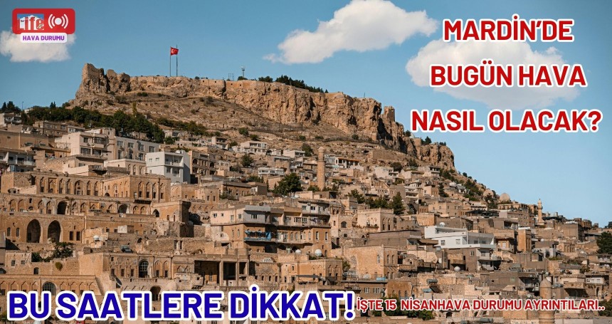 Mardin’de Bahar Havası: Parçalı Bulutlu Bir Gün