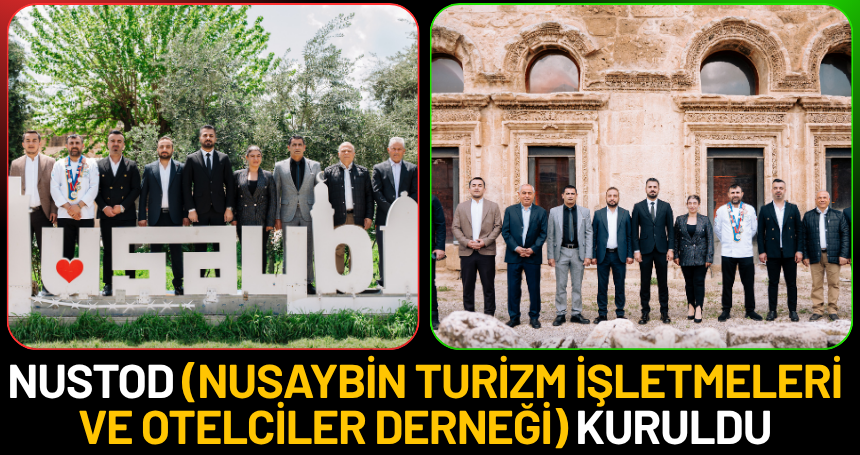 NUSTOD (Nusaybin Turizm İşletmeleri ve Otelciler Derneği) Kuruldu