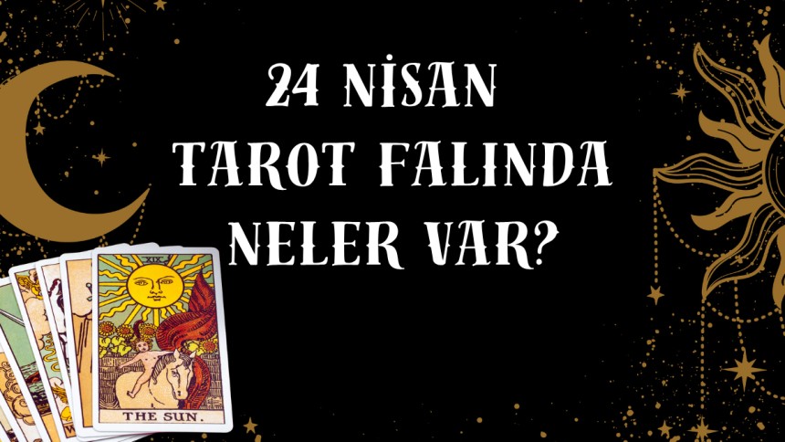 Günlük tarot kart açılımı: 24 Nisan tarot falında neler var?