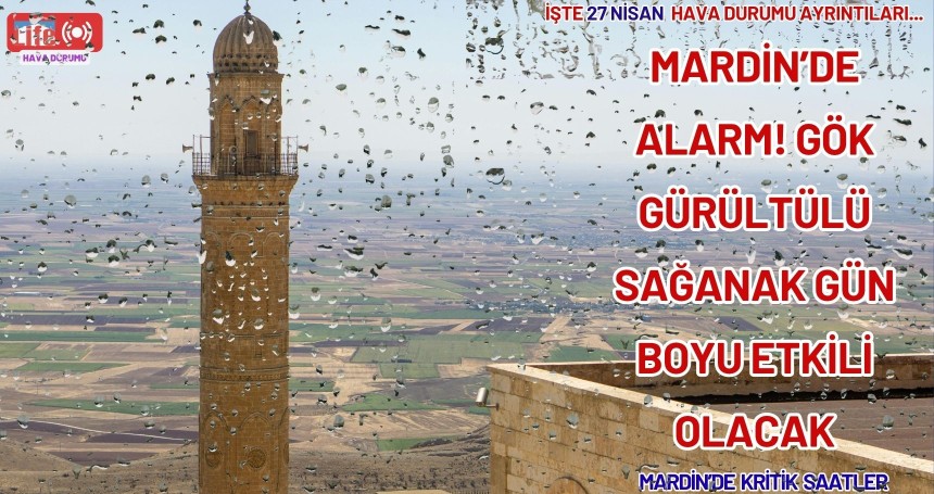 Mardin’de Alarm! Gök Gürültülü Sağanak Gün Boyu Etkili Olacak