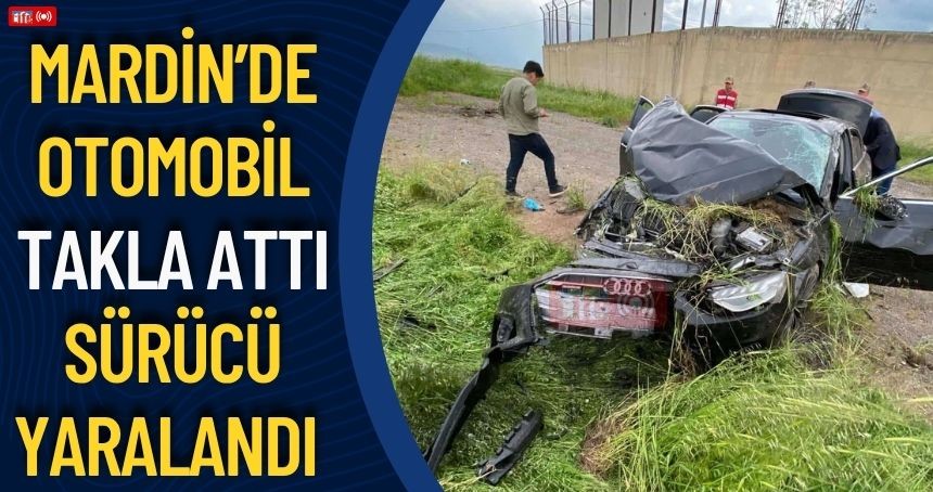 Mardin’de otomobil takla attı, sürücü yaralandı