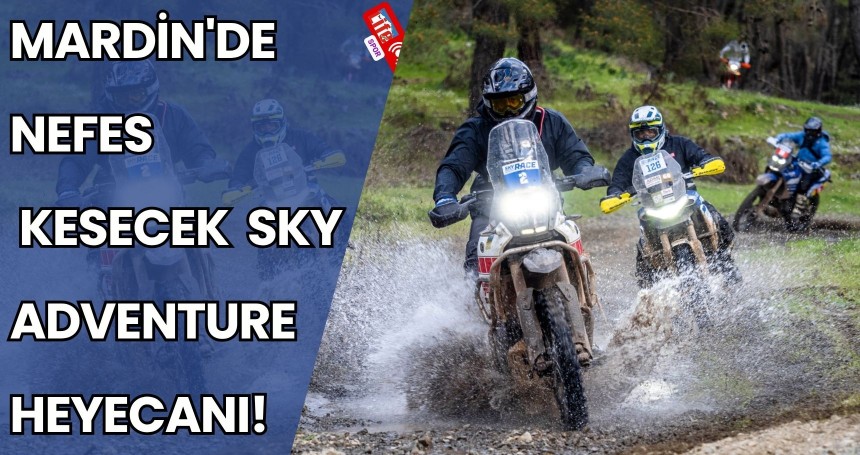 Mardin'de Nefes Kesecek Sky Adventure Heyecanı!