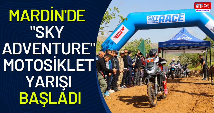 Mardin'de "Sky Adventure" motosiklet yarışı başladı