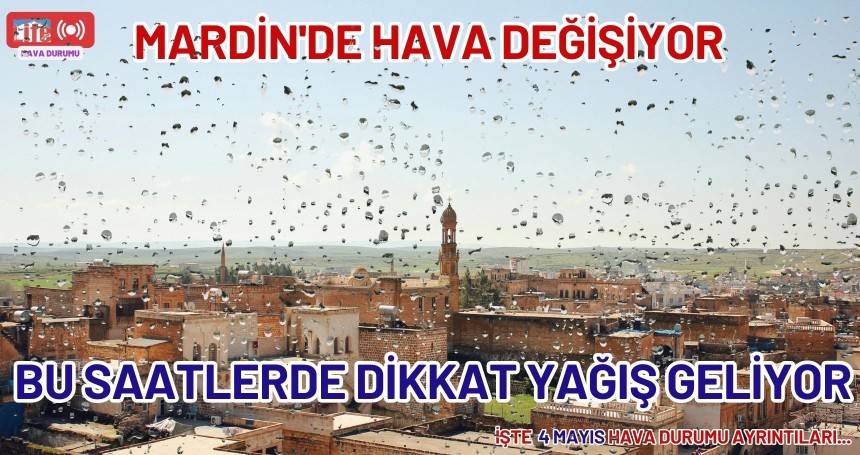 Mardin'de hava değişiyor: Bu saatlerde yağış geliyor