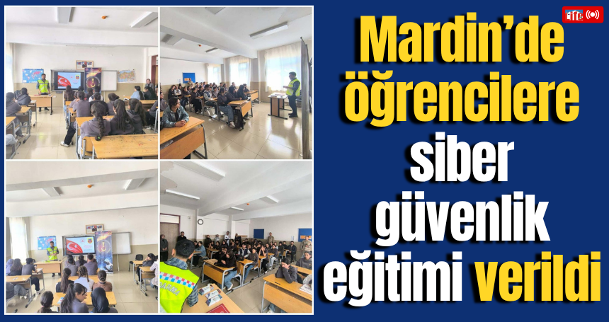 Mardin’de öğrencilere siber güvenlik eğitimi verildi