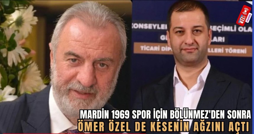 Mardin 1969 Spor için Bölünmez'den sonra Ömer Özel de kesenin ağzını açtı