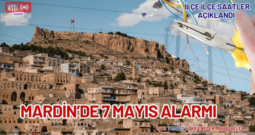 Mardin’de 7 Mayıs Alarmı: İlçe İlçe Elektrik Kesintisi Listesi Açıklandı