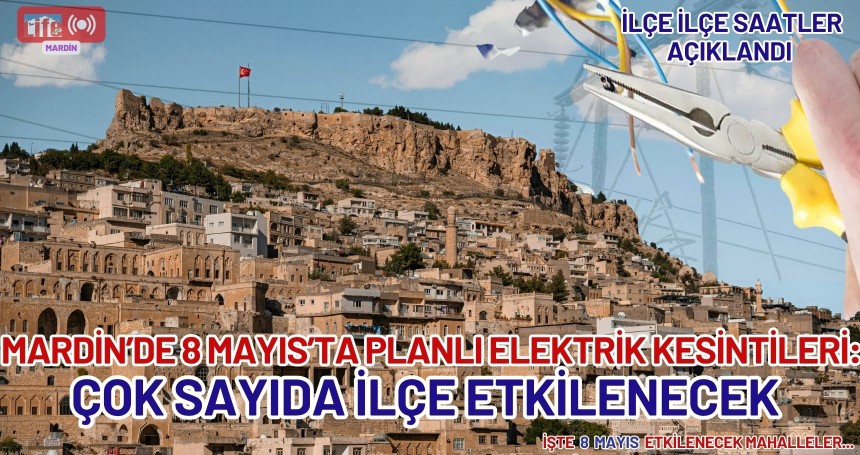 Mardin’de 8 Mayıs’ta planlı elektrik kesintileri: Çok sayıda ilçe etkilenecek