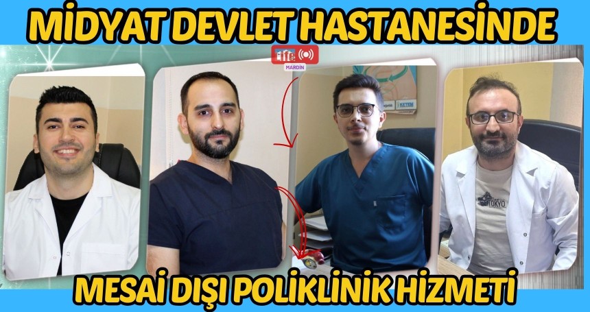Midyat Devlet Hastanesinde mesai dışı poliklinik hizmeti