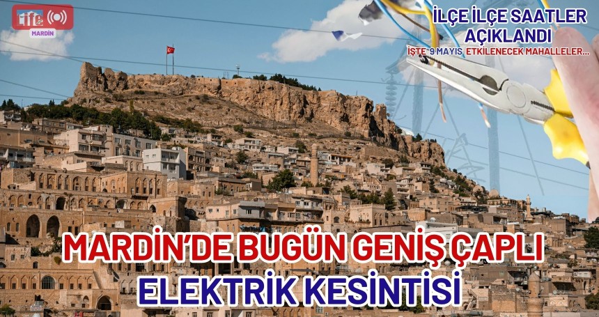 Mardin’de Bugün Geniş Çaplı Elektrik Kesintisi: İşte İlçe İlçe Saatler