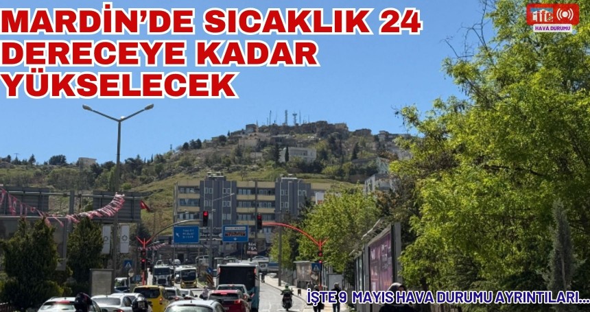 Mardin’de Sıcaklık 24 Dereceye Kadar Yükselecek