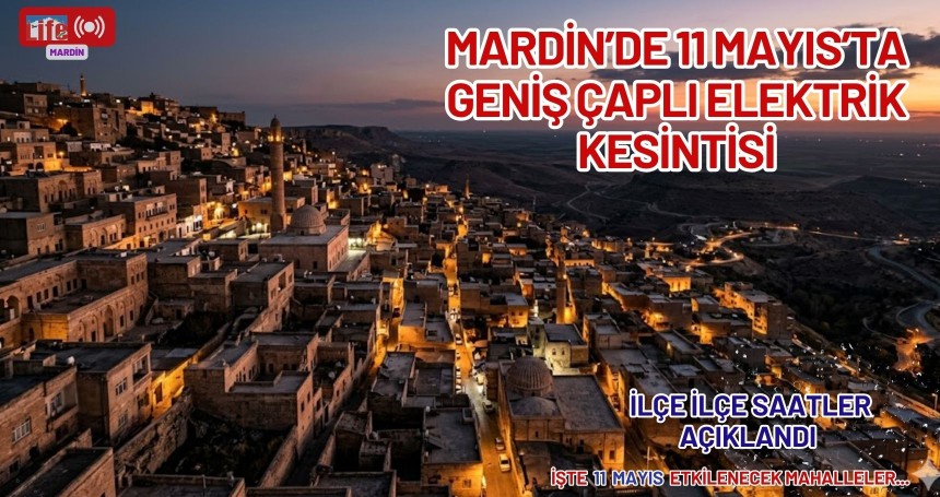 Mardin’de 11 Mayıs’ta Geniş Çaplı Elektrik Kesintisi: İşte İlçe İlçe Saatler ve Mahalleler