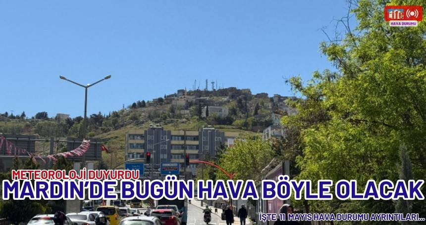 Meteoroloji Duyurdu: Mardin’de Bugün Hava Böyle Olacak