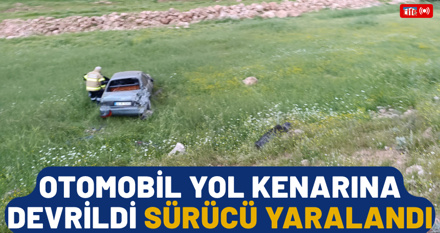 Otomobil yol kenarına devrildi, sürücü yaralandı