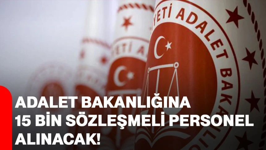 Adalet Bakanlığı 15 bin personel alımı başvuruları ne zaman? Başvuru şartları neler? KADRO BRANŞ DAĞILIMI