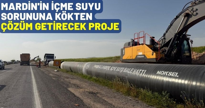 Mardin'in içme suyu sorununa kökten çözüm getirecek proje