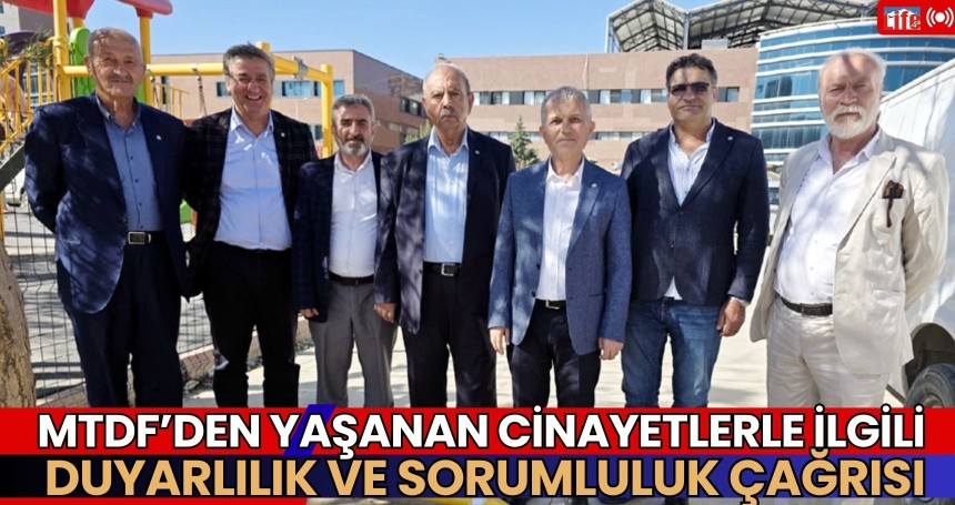 MTDF’den yaşanan cinayetlerle ilgili duyarlılık ve sorumluluk çağrısı