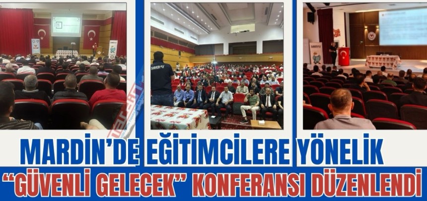 Mardin’de eğitimcilere yönelik “Güvenli Gelecek” konferansı düzenlendi