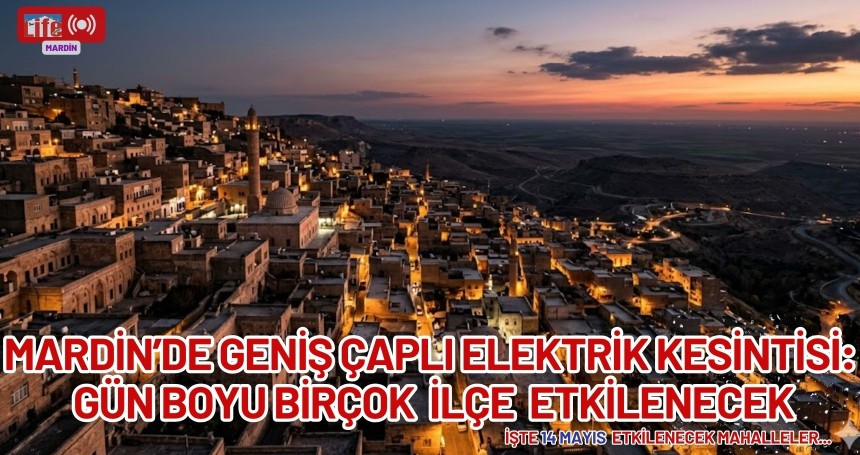 Mardin’de Geniş Çaplı Elektrik Kesintisi: Birçok İlçe Etkilenecek