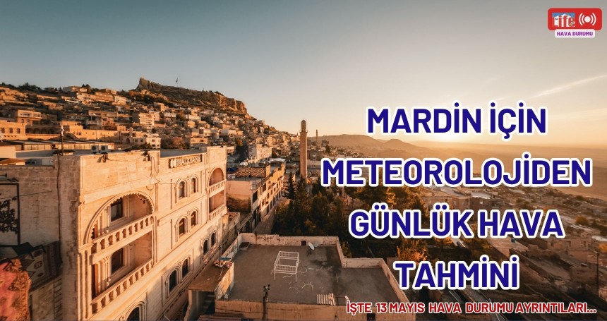 Mardin İçin Meteorolojiden Günlük Hava Tahmini