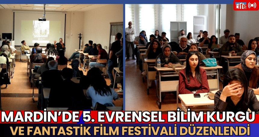 Mardin’de 5. Evrensel Bilim Kurgu ve Fantastik Film Festivali Düzenlendi