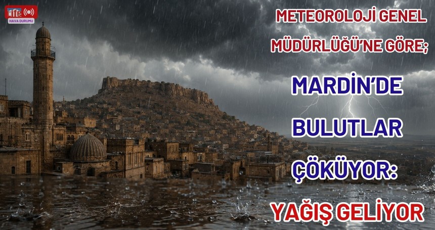 Mardin’de Bulutlar Çöküyor: Yağış Geliyor