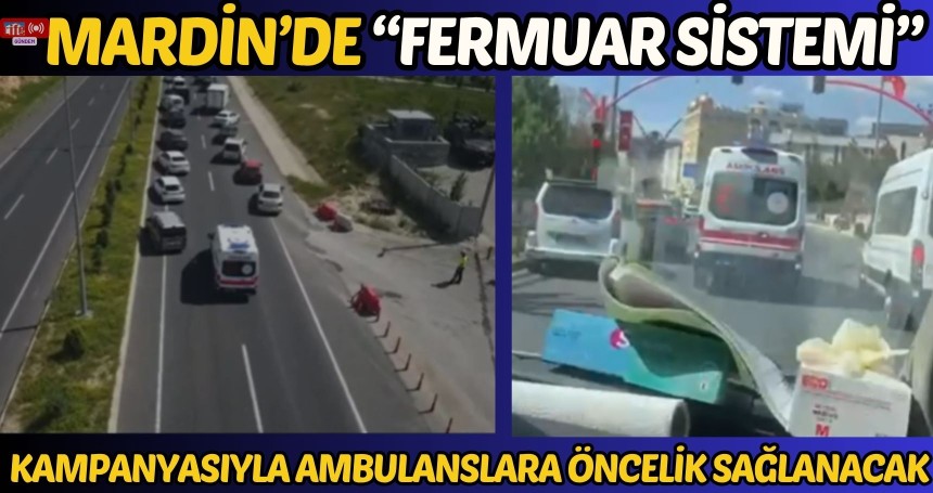 Mardin’de “Fermuar Sistemi” Kampanyasıyla Ambulanslara Öncelik Sağlanacak